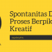 Spontanitas Dan Proses Berpikir Kreatif