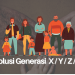 Revolusi Generasi X / Y / Z / Alfa