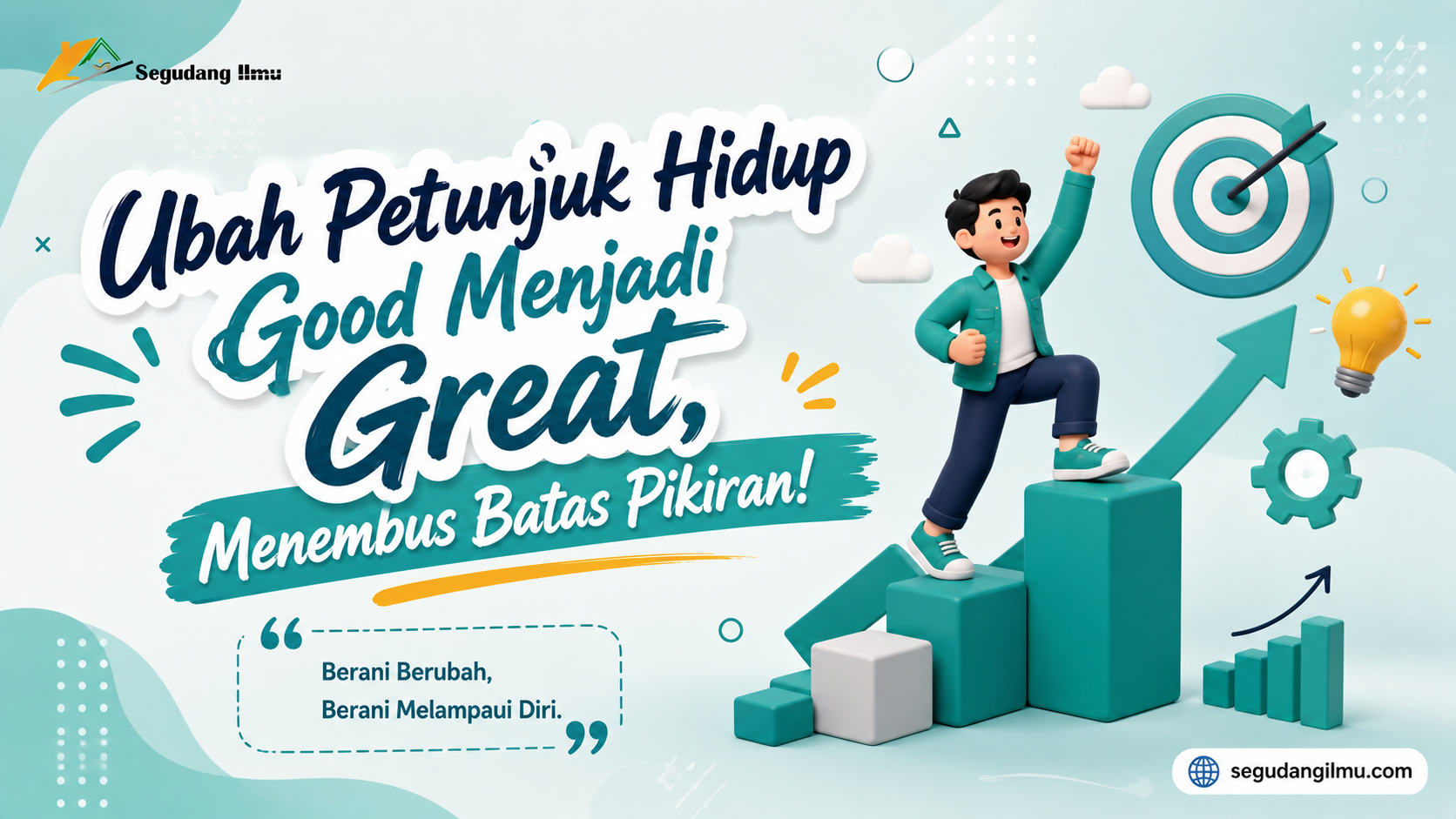 Ubah Petunjuk Hidup Good Menjadi Great, Menembus Batas Pikiran!