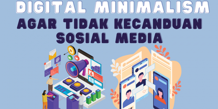 Digital Minimalism,Puasa Sosial Media Agar Tidak Kecanduan