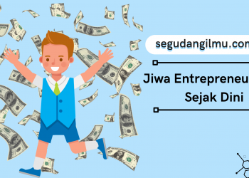 Menanamkan Jiwa Kewirausahaan Sejak Dini