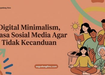 Digital Minimalism,Puasa Sosial Media Agar Tidak Kecanduan
