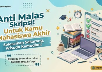 Anti Malas Skripsi! Untuk Kamu Mahasiswa Akhir