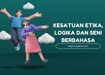 Kesatuan Etika, Logika dan Seni Berbahasa