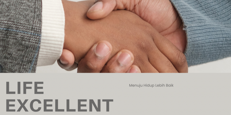 LIFE EXCELLENT, Menuju Hidup Lebih Baik