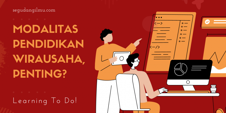 Landasan Pendidikan Wirausaha, Penting ?