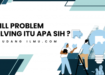 Skill Problem Solving Itu Apa Sih ?