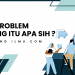 Skill Problem Solving Itu Apa Sih ?
