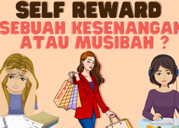 Self Reward, Kesenangan Atau Sebuah Musibah ?