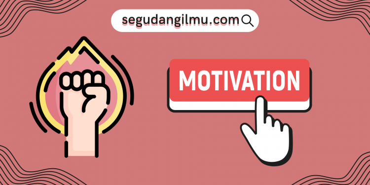 Memotivasi Diri Untuk Menggelorakan Semangat Mencapai Tujuan Hidup