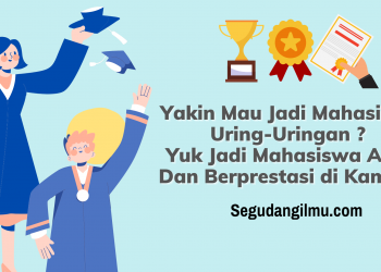 Yakin Mau Jadi Mahasiswa Uring-Uringan ? Yuk Jadi Mahasiswa Aktif Dan Berprestasi di Kampus