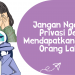 Jangan Ngejual Privasi Demi Mendapatkan Atensi Orang Lain !
