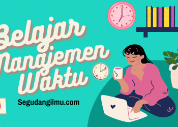 Sampai Kapan Mau Buang Buang Waktu ? Yuk Belajar Manajemen Waktu