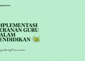 Implementasi Peranan Guru Dalam Pendidikan