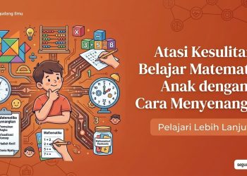 Atasi Kesulitan Belajar Matematika Anak dengan Cara Menyenangkan