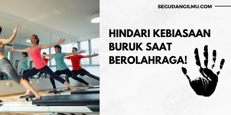 Hindari Kebiasaan Buruk Saat Berolahraga!