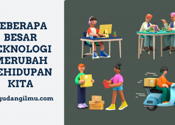 Seberapa Besar Teknologi Mengubah Kehidupan Kita ?