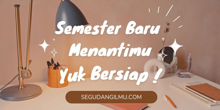 Semester Baru Menantimu,Yuk Bersiap !