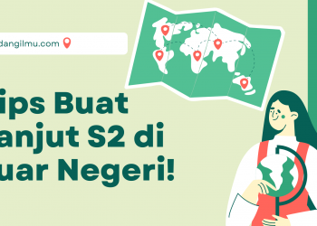 Tips Raih Beasiswa Lanjut S2 di Luar Negeri!