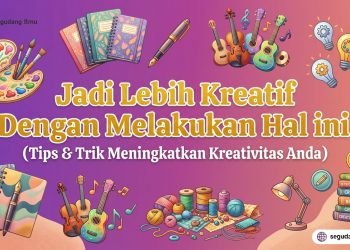 Jadi Lebih Kreatif Dengan Melakukan Hal ini  !