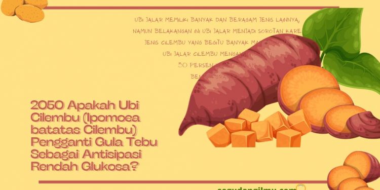 2050 Apakah Ubi Cilembu (Ipomoea batatas ‘Cilembu’) Pengganti Gula Tebu Sebagai Antisipasi Rendah Glukosa?