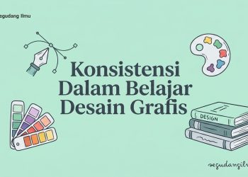Konsistensi Dalam Belajar Desain Grafis