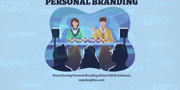 Peran Penting Personal Branding Dalam Politik Indonesia