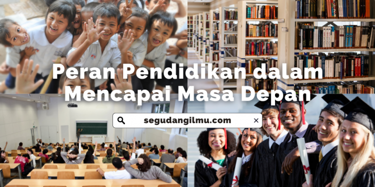 Peran penting pendidikan dalam kehidupan manusia