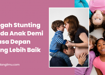 Cegah Stunting pada Anak Demi Masa Depan yang Lebih Baik