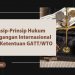 Prinsip-Prinsip Hukum Perdagangan Internasional dalam Ketentuan GATT/WTO
