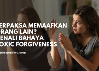 Terpaksa Memaafkan Orang Lain? Kenali Bahaya Toxic Forgiveness