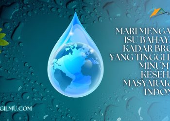 Mari Mengamati Isu Bahayanya Kadar Bromat yang Tinggi di Air Minum Bagi Kesehatan Masyarakat di Indonesia