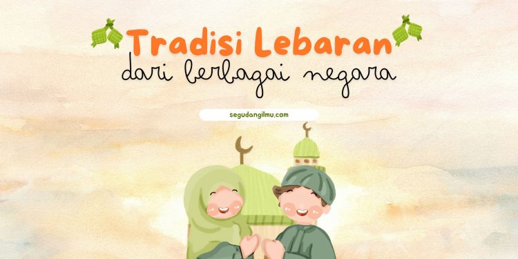 tradisi lebaran dari berbagai negara