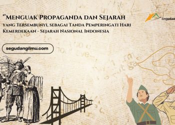 Menguak Propaganda dan Sejarah yang Tersembunyi, sebagai Tanda Pemperingati Hari Kemerdekaan