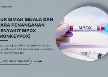 YUK SIMAK GEJALA DAN CARA PENANGANAN PENYAKIT MPOX (MONKEYPOX)