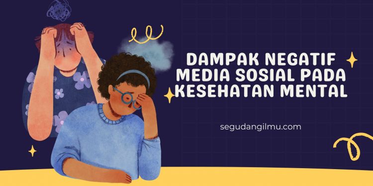 Dampak Negatif Media Sosial pada Kesehatan Mental