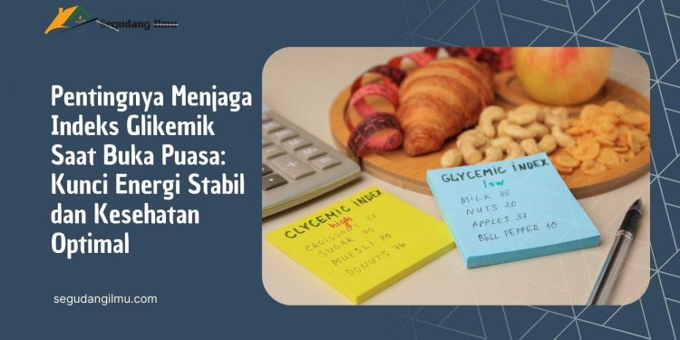 Pentingnya Menjaga Indeks Glikemik Saat Buka Puasa: Kunci Energi Stabil dan Kesehatan Optimal