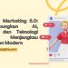 Strategi Marketing 5.0: Menggabungkan AI, Empati, dan Teknologi untuk Menjangkau Konsumen Modern
