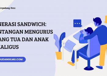 Generasi Sandwich: Tantangan Mengurus Orang Tua dan Anak Sekaligus