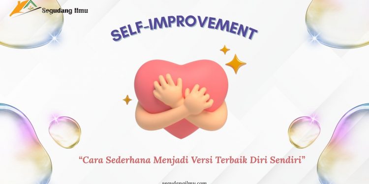 Self-Improvement: Cara Sederhana Menjadi Versi Terbaik Diri Sendiri