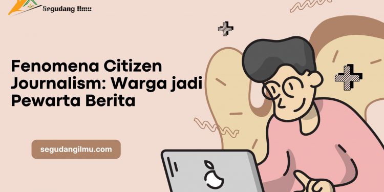 Fenomena Citizen Journalism: Warga jadi Pewarta Berita