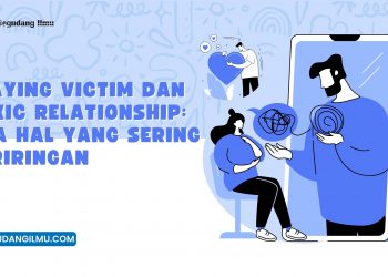 Playing Victim dan Toxic Relationship: Dua Hal Yang sering Beriringan