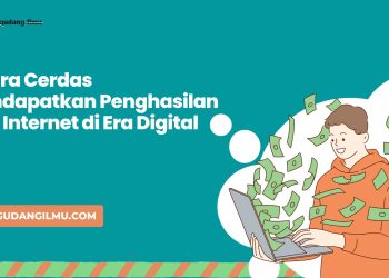 7 Cara Cerdas Mendapatkan Penghasilan dari Internet di Era Digital