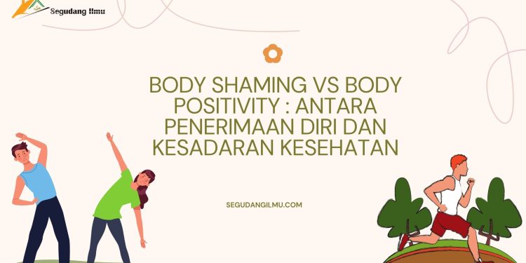 Body Shaming Vs Body Positivity : Antara Penerimaan Diri dan Kesadaran Kesehatan