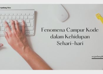 Fenomena Campur Kode dalam Kehidupan Sehari-hari