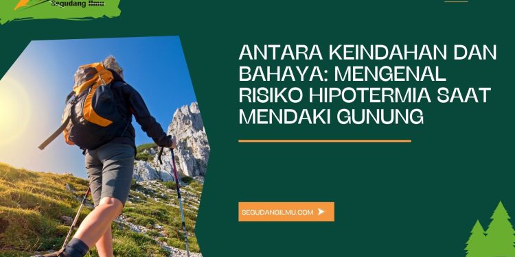 Antara Keindahan Dan Bahaya: Mengenal Risiko Hipotermia Saat Mendaki Gunung