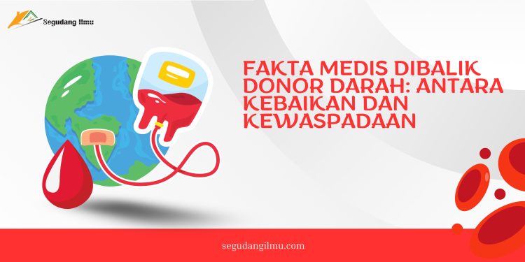 Fakta Medis Dibalik Donor Darah: Antara Kebaikan Dan Kewaspadaan