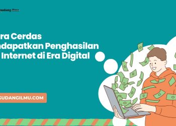 7 Cara Cerdas Mendapatkan Penghasilan dari Internet di Era Digital