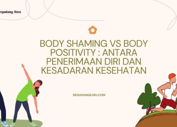 Body Shaming Vs Body Positivity : Antara Penerimaan Diri dan Kesadaran Kesehatan