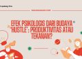 Efek Psikologis dari Budaya ‘Hustle’: Produktivitas atau Tekanan?